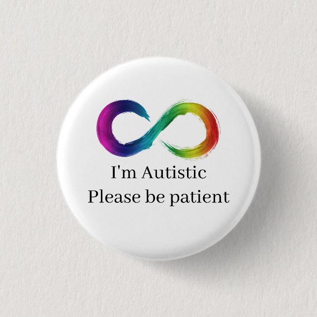 I'm Autistic, please be patient 1 Inch Round Button (Front)