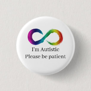 I'm Autistic, please be patient 1 Inch Round Button