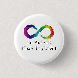 I'm Autistic, please be patient 1 Inch Round Button