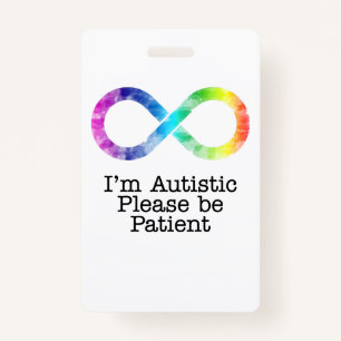 I'm Autistic, Please be Patient- watercolor Badge