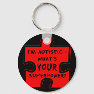 Im Autistic - Whats YOUR Superpower? Keychain