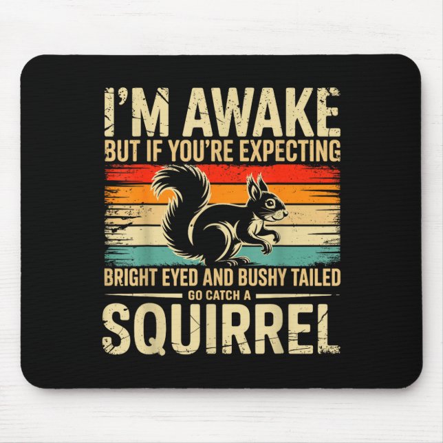 I'm Awake But If You're Expecting Bright Eyed And  Mouse Pad (Front)