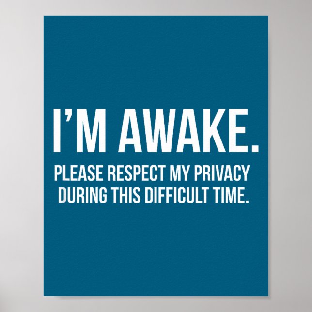 I'm Awake Respect My Privacy Funny Sleep Deprivati Poster (Front)