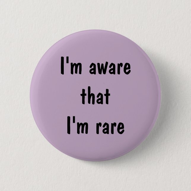 I'm aware that I'm rare 2 Inch Round Button (Front)