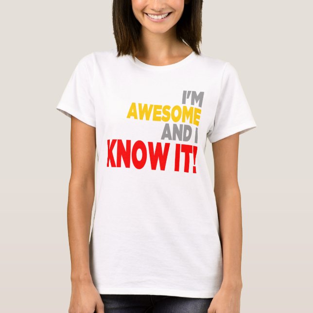 "I'M AWESOME AND I KNOW IT!" Shirt (Front)