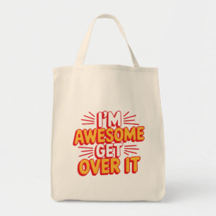 I'm Awesome Get Over It Digital Art Design Tote Bag