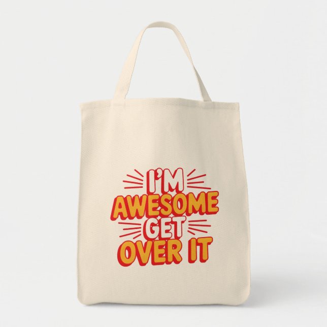 I'm Awesome Get Over It Digital Art Design Tote Bag (Front)