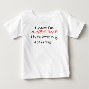 I'm Awesome I Take After My Godmother Baby T-Shirt