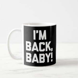 I'M Back Baby Saying Novelty Humour Coffee Mug