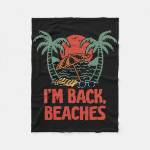 Im Back Beaches Funny Beach Humour Ocean Travellin Fleece Blanket