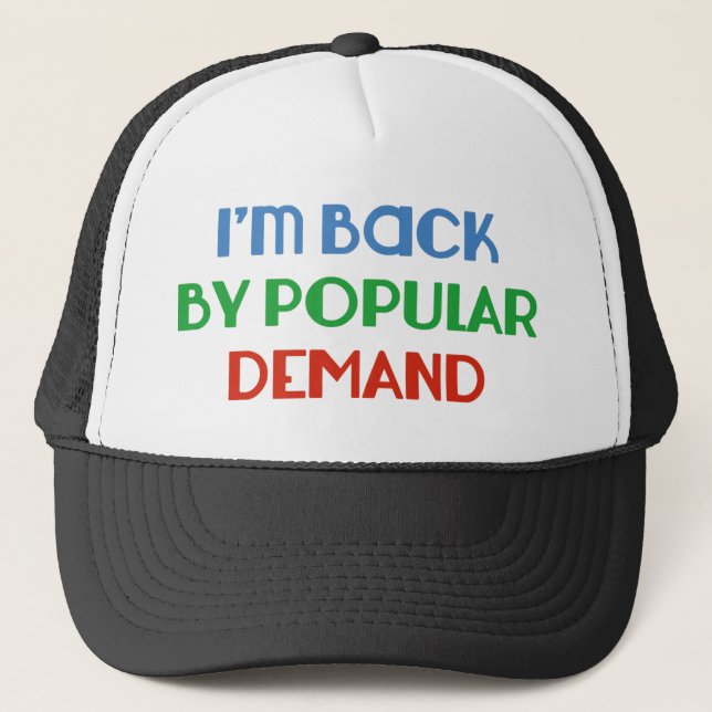 I'm Back By Popular Demand Trucker Hat (Front)