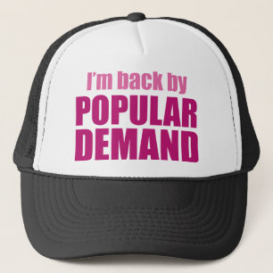 I'm Back By Popular Demand Trucker Hat