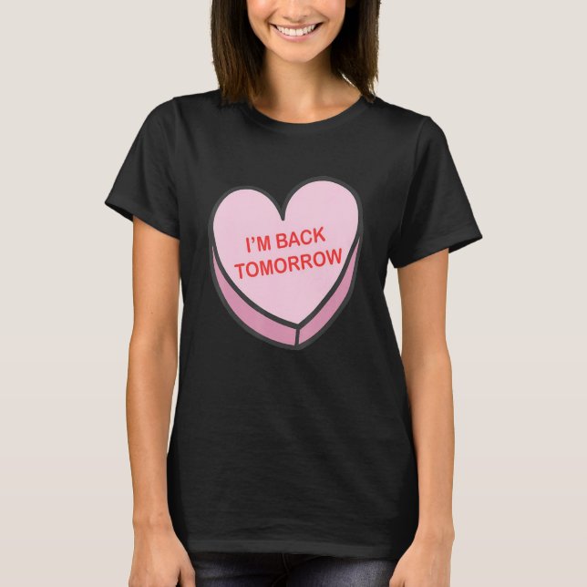 I'm Back Tomorrow Happy Valentines Day Nurse Group T-Shirt (Front)