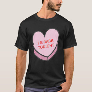 I'm Back Tonight Happy Valentines Day Nurse Group  T-Shirt