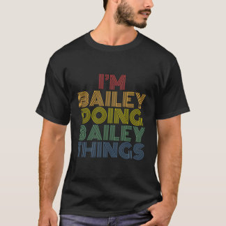 I'M Bailey Doing Bailey Things Personalized Name T-Shirt