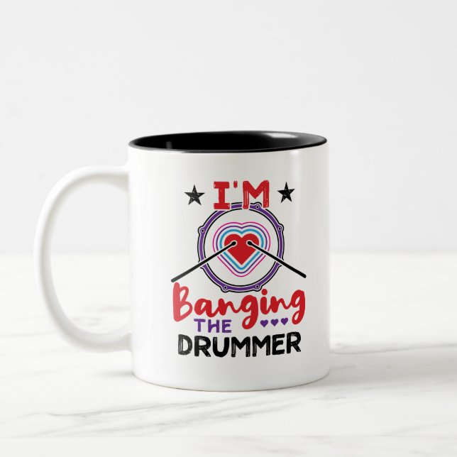 I'm Banging the Drummer Funny Wife Girlfriend Two-Tone Coffee Mug (Left)