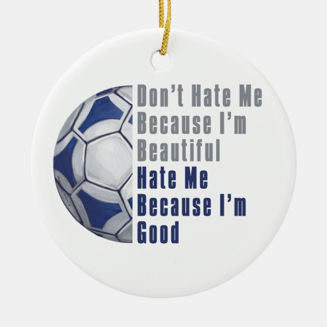 Im Beautiful Im Good Futbal Ceramic Ornament (Front)