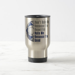 Im Beautiful Im Good Futbal Travel Mug