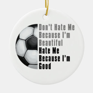 Im Beautiful Im Good Soccer Ball Ceramic Ornament