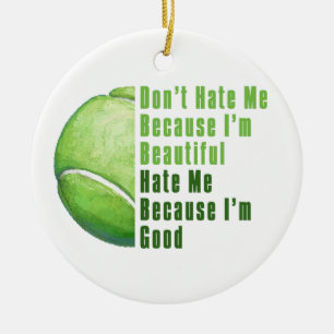 Im Beautiful Im Good Tennis Ball Ceramic Ornament