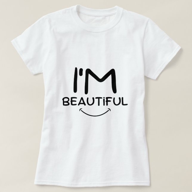 I'm Beautiful T-Shirt (Design Front)
