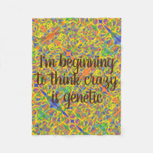 I'm beginning to think crazy is genetic abstract a fleece blanket