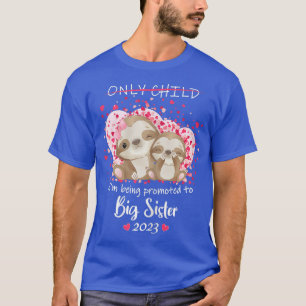 I'm Being Promoted To Big Sister 2023 Pregnancy An T-Shirt