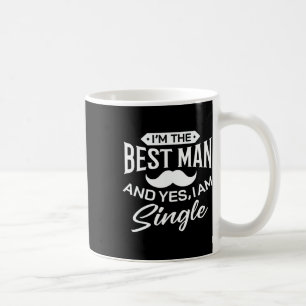 I'm Best Man Wedding Groomsmen Funny Bridal Bachel Coffee Mug