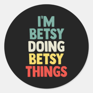 I'M Betsy Doing Betsy Things Personalized Name Classic Round Sticker