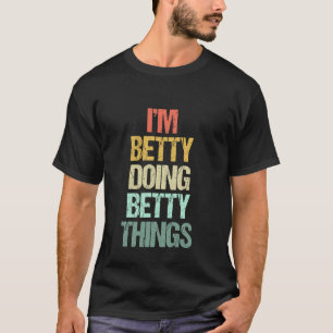 I'm Betty Doing Betty Things - Funny Saying Cute N T-Shirt
