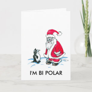 I'M BI POLAR HOLIDAY CARD