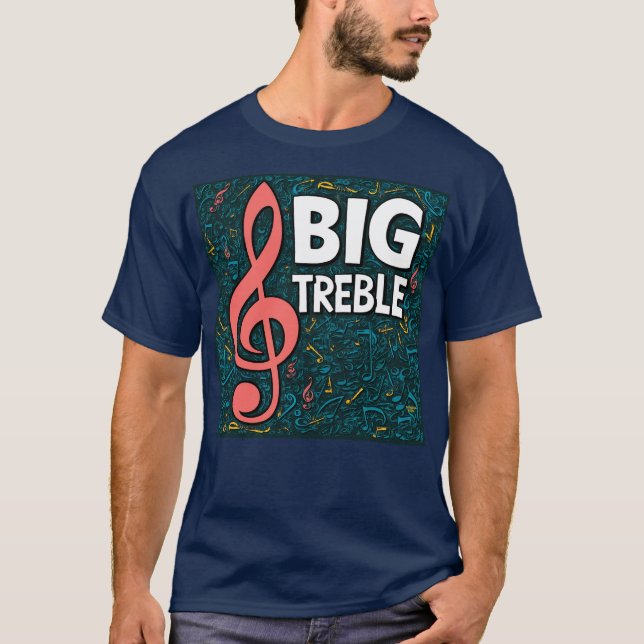 I'm Big Treble T-Shirt (Front)