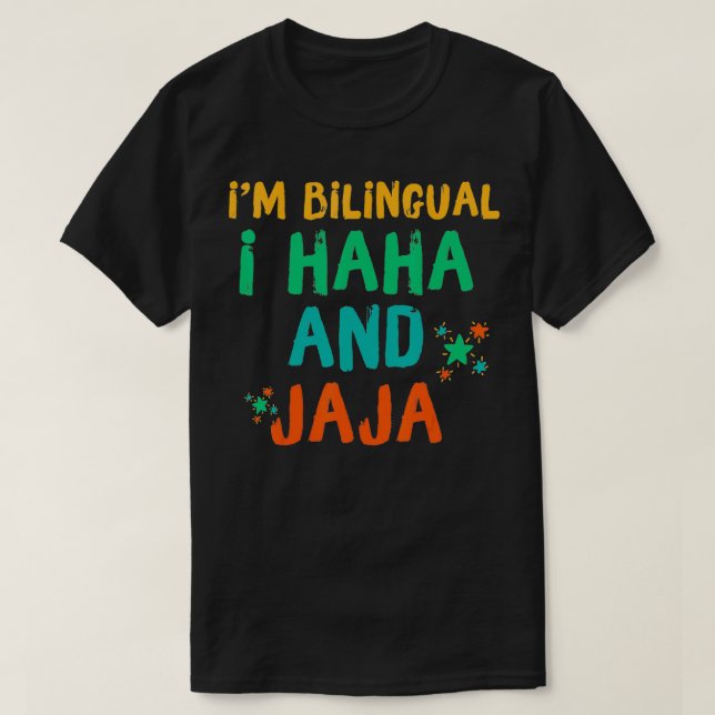 Im Bilingual I Haha And Jaja Bilingue Espanol Span T-Shirt (Design Front)