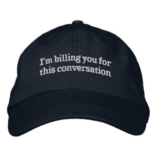 I'm Billing You For This Conversation Funny Lawyer Embroidered Hat