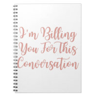 I'm Billing You For This Conversation funny lawyer