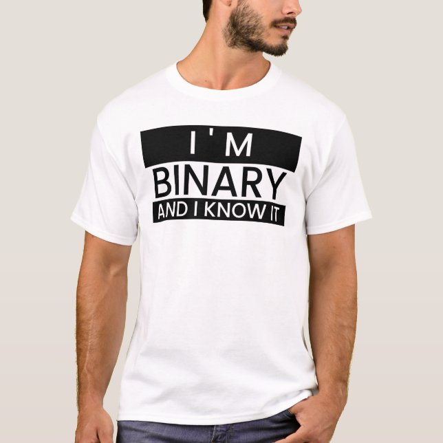 "I'm Binary and I know it!" T-Shirt (Front)