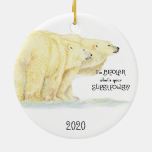 I'm Bipolar what's your Super Power Polar Bear Fun Ceramic Ornament