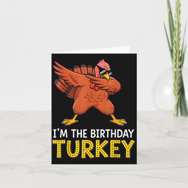 I'm Birthday Turkey Born On Thanksgiving  Card (Front)