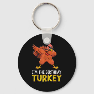 I'm Birthday Turkey Born On Thanksgiving  Keychain