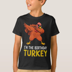 I'm Birthday Turkey Born On Thanksgiving  T-Shirt