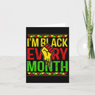 I'm Black Every Month African American Black Histo Card
