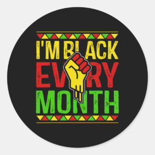 I'm Black Every Month African American Black Histo Classic Round Sticker