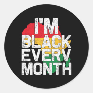 I'm Black Every Month Black History Month  Classic Round Sticker
