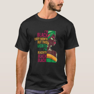 I'm Black Every Month History Month T-Shirt