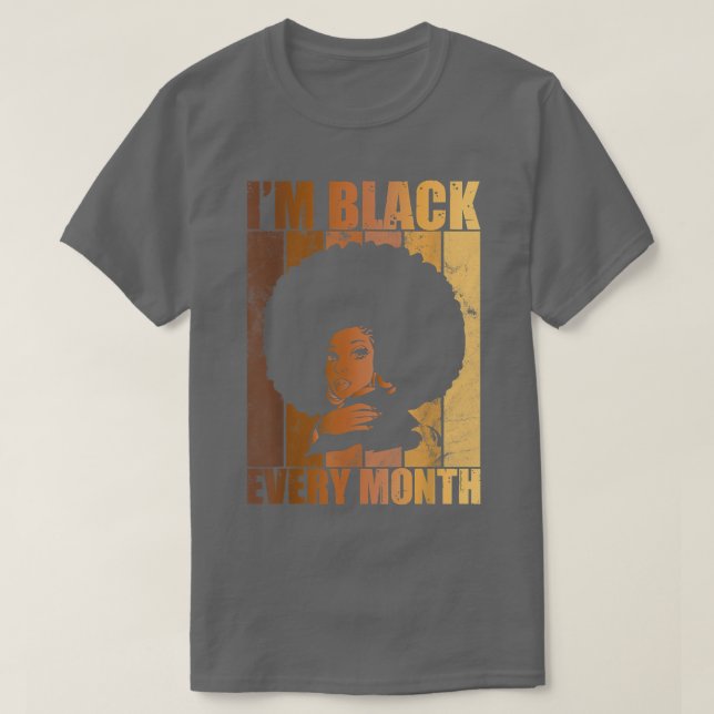 I'm Black Every Month Pride Melanin Queen African  T-Shirt (Design Front)