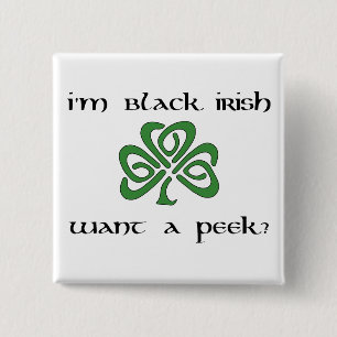 I'm Black Irish, Want a Peek? 2 Inch Square Button