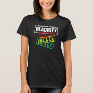 I'm Blackity Black African American Black Power T-Shirt