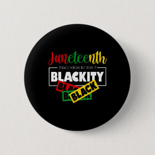I'm Blackity Black Juneteenth 1865 Ancestors Melan 2 Inch Round Button