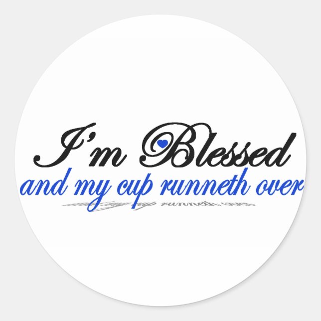 I'm Blessed and My Cup Runneth Over Classic Round Sticker (Front)