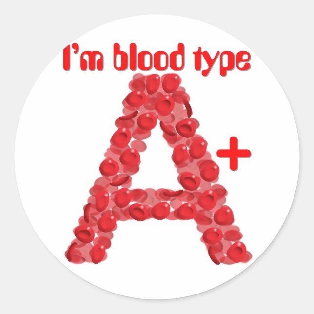 I'm blood type A positive Classic Round Sticker (Front)